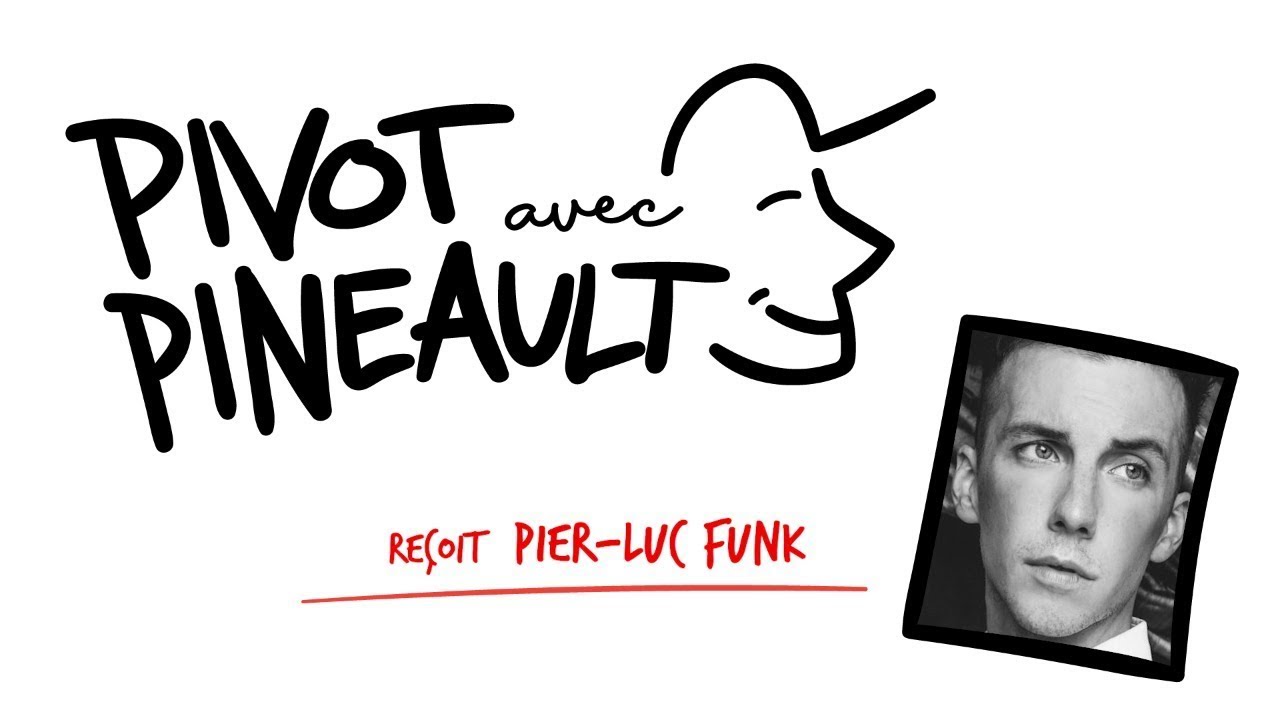 Pivot avec Pineault #71 Pier Luc Funk