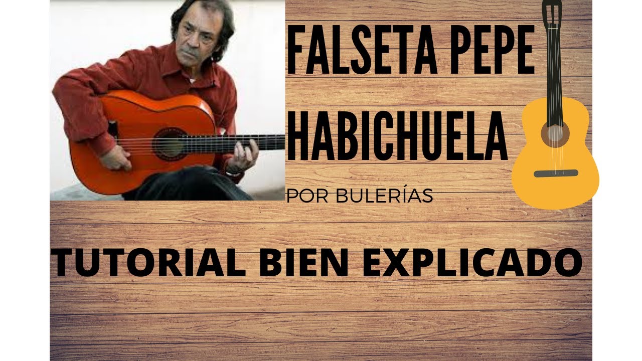 *Falseta por BULERÍAS para PRICIPIANTES de Pepe Habichuela* TUTORIAL bien explicado.
