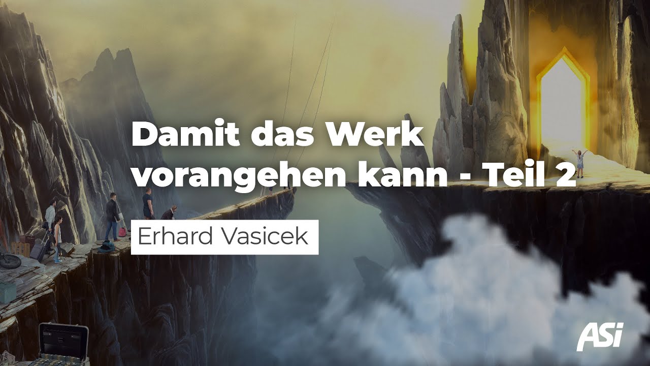 Damit das Werk vorangehen kann - Teil 2 # Erhard Vasicek # ASI Tagung 2022