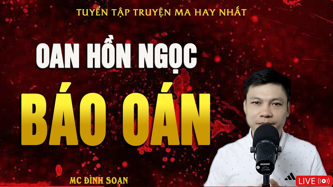 OAN HỒN NGỌC BÁO OÁN - Chôn Xác Phi Tang | Truyện Ma Kinh Dị | Truyện Ma MC Đình Soạn Hay Nhất 2026