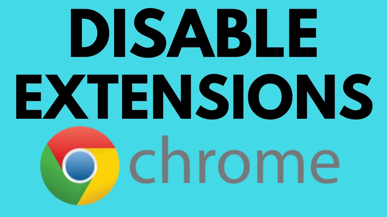 How To Disable Extensions in Google Chrome