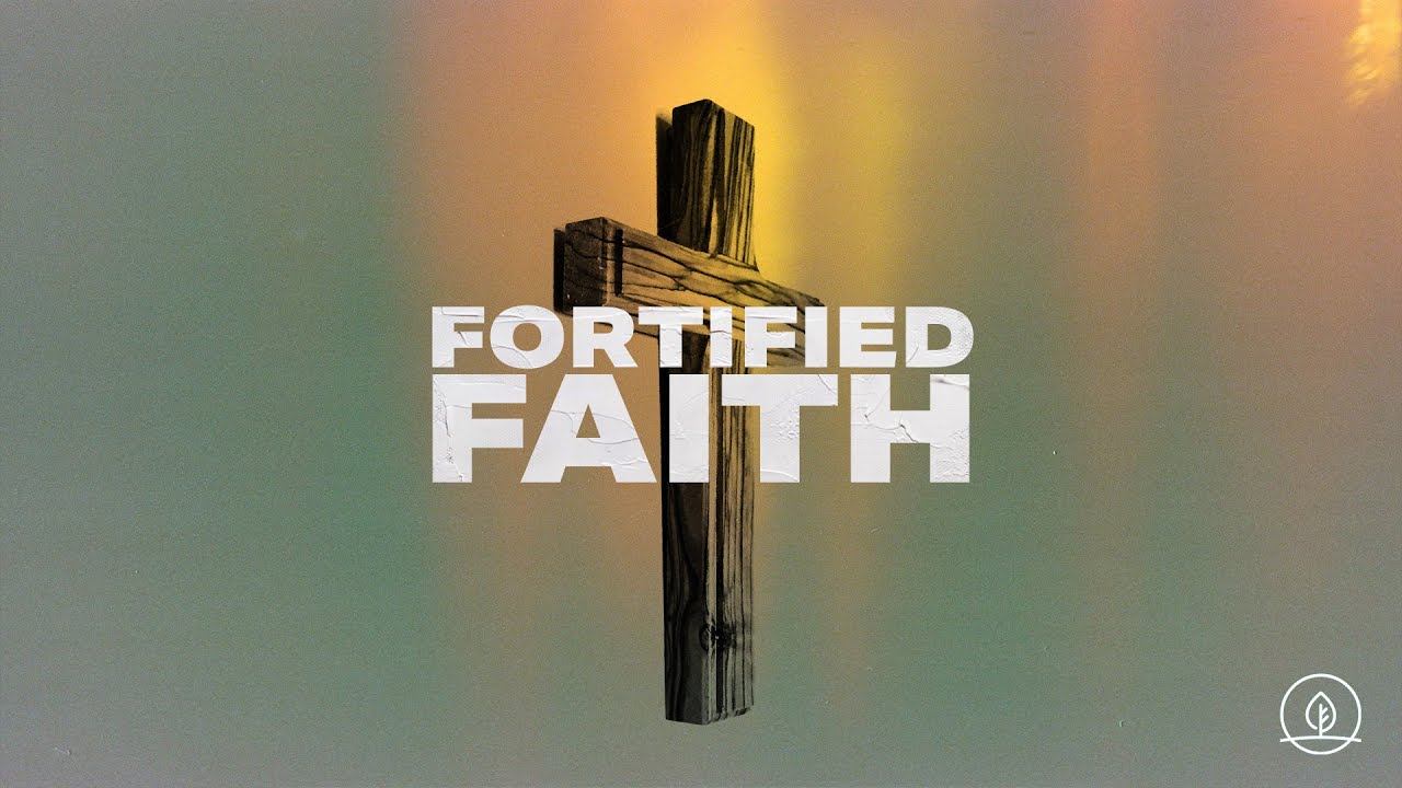 Fortified Faith Part 4 | 