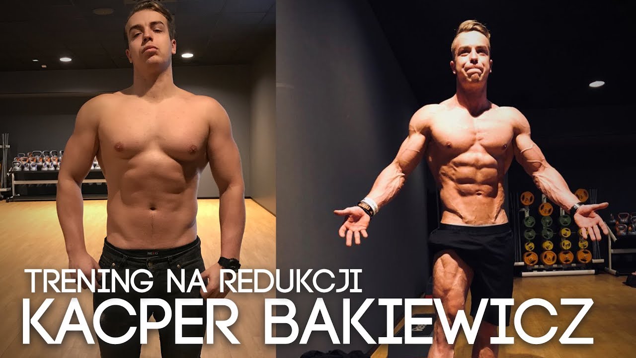 KACPER BĄKIEWICZ - TRENING NA POCZĄTEK REDUKCJI