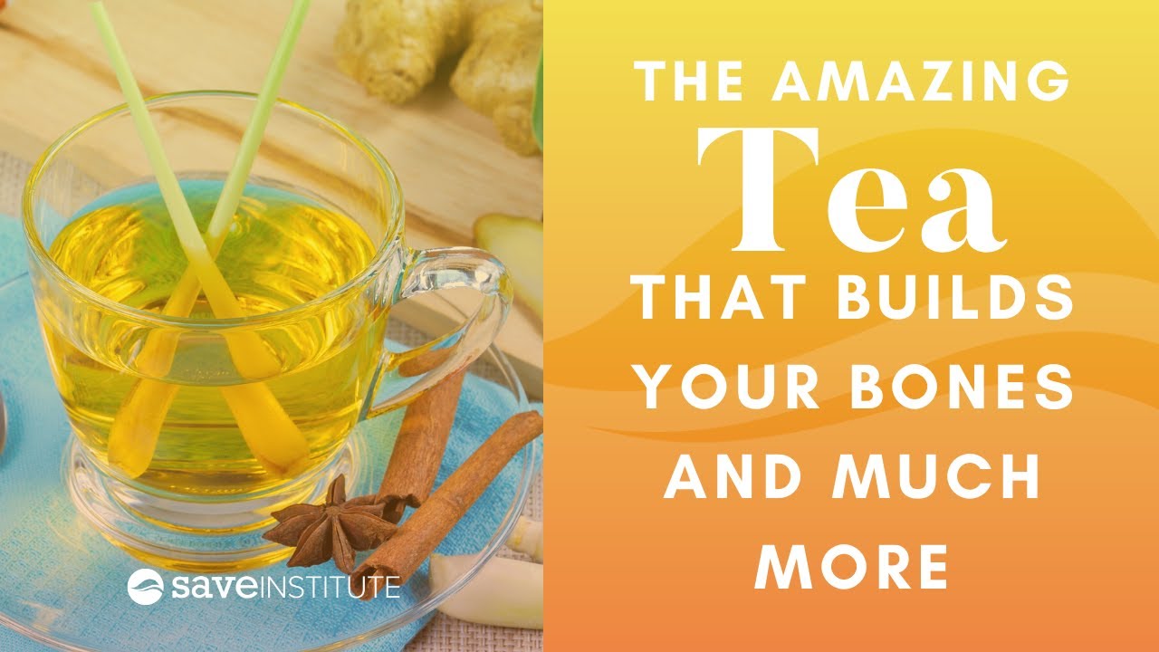The Amazing Tea That Builds Your Bones And Much More
