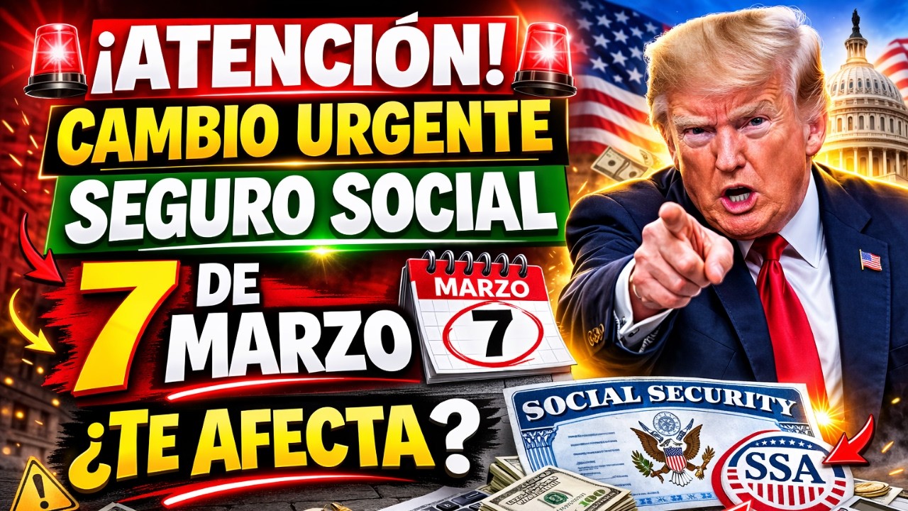 ¡ATENCIÓN! El Cambio Operativo del Seguro Social que entra en vigor este 7 de Marzo