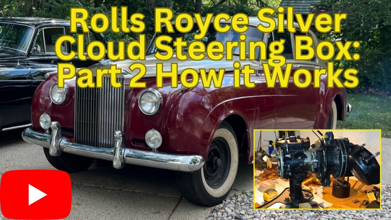 Rolls Royce Silver Cloud Steering Box: Part 2 How It Works