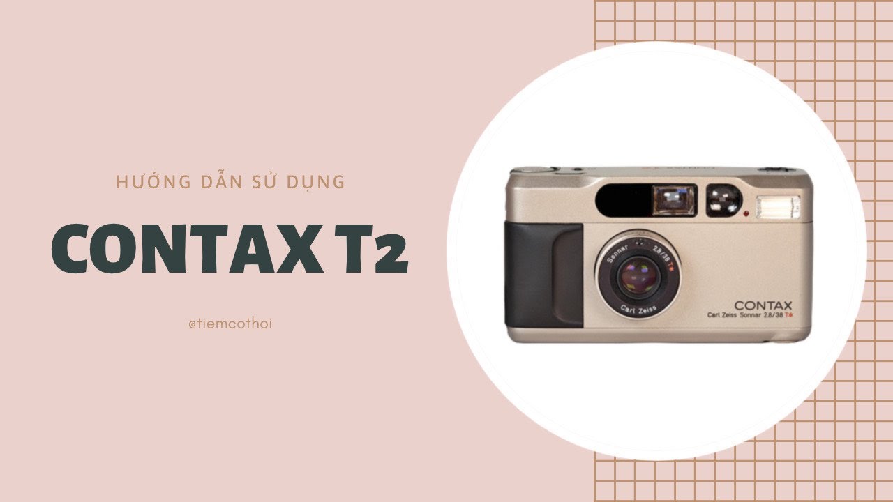 TIỆM CỐ THỜI - Video giới thiệu và hướng dẫn sử dụng máy film CONTAX T2