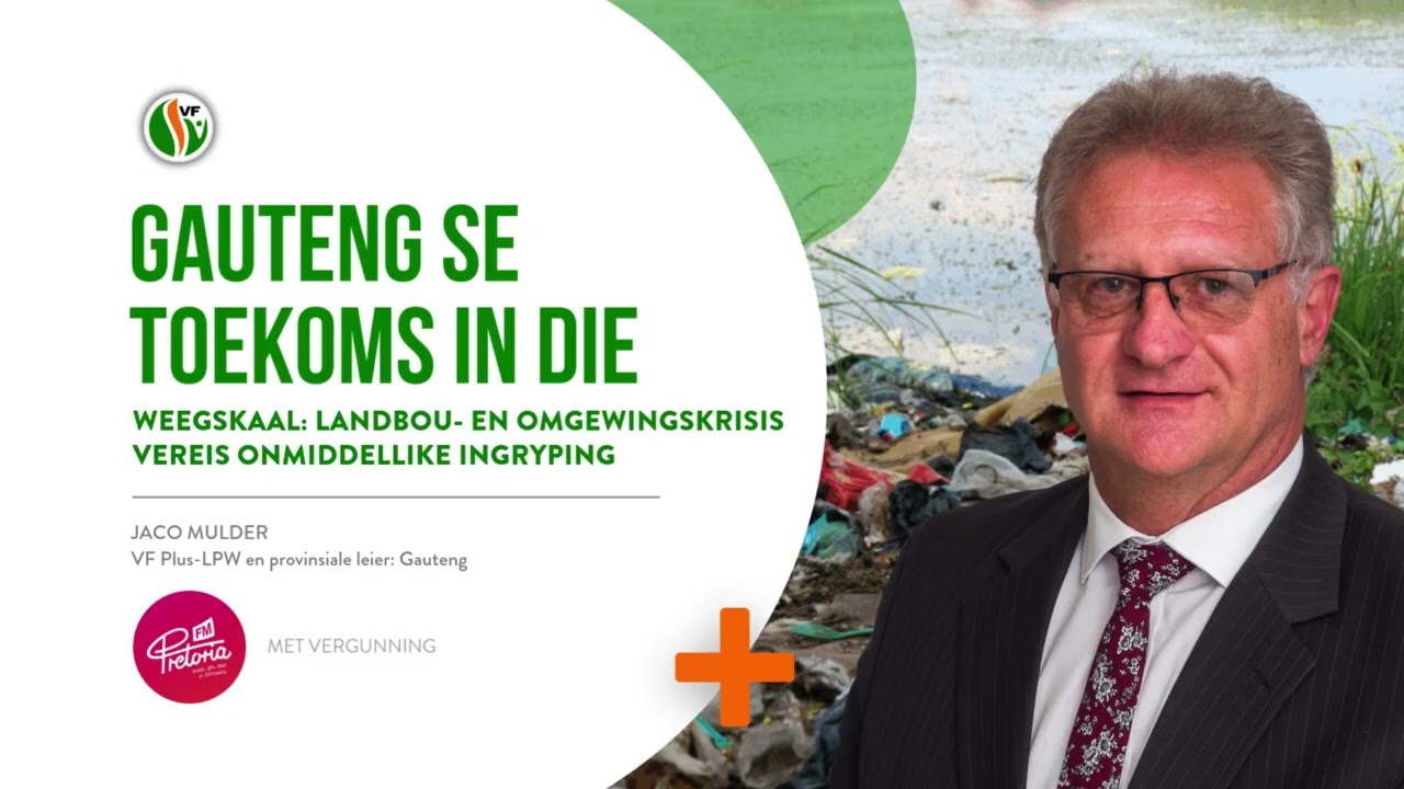 Gauteng se toekoms in die weegskaal: Landbou- en omgewingskrisis vereis onmiddellike ingryping