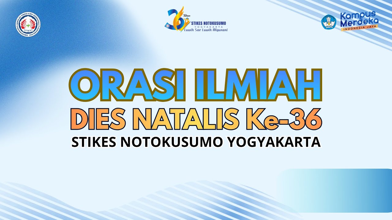ORASI ILMIAH DALAM RANGKA DIESNATALIS KE-36 STIKES NOTOKUSUMO YOGYAKARTA