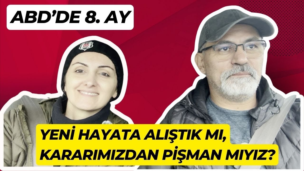 ABD'de 8. Ay Yeni hayatımıza alıştık mı, kararımızdan pişman mıyız?