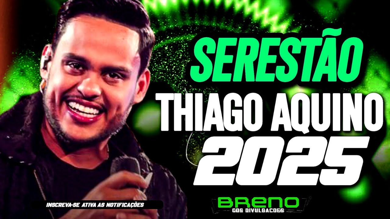 THIAGO AQUINO 2025 -SERESTÃO DO AQUINO REP.NOVO 2025 MUSICAS NOVAS CD ATUALIZADO  #thiagoaquino