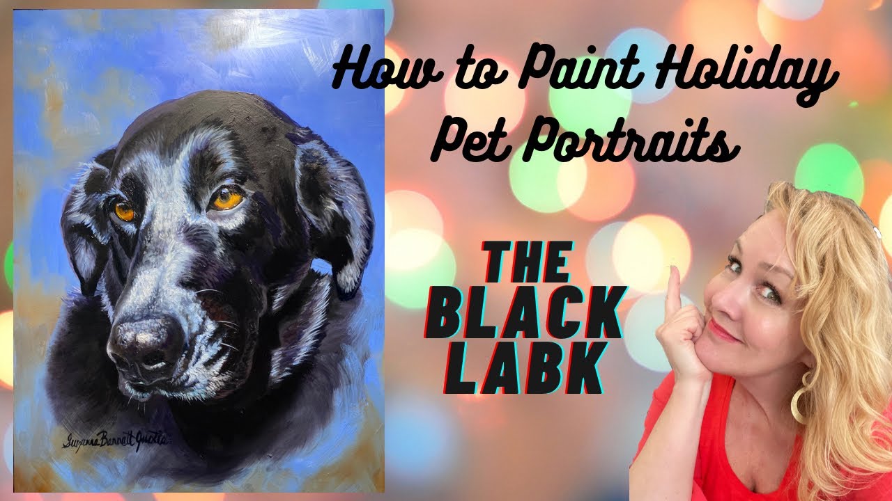 How to Paint a Holiday Pet Portrait - The Black Lab with Suzanne Barrett Justis