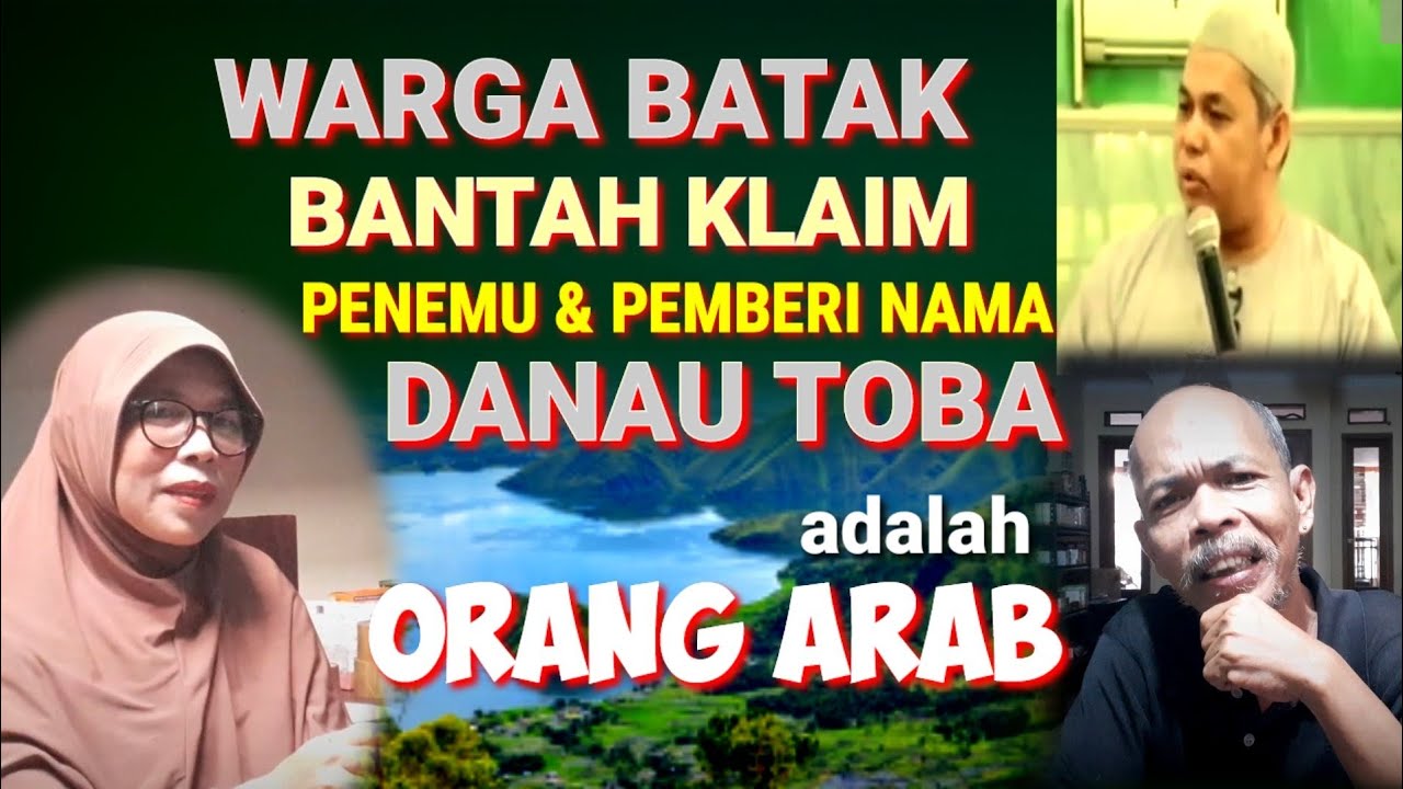 Klaim Penemu & Pemberi Nama Danau Toba Adalah Orang Arab, Dibantah oleh Orang Batak