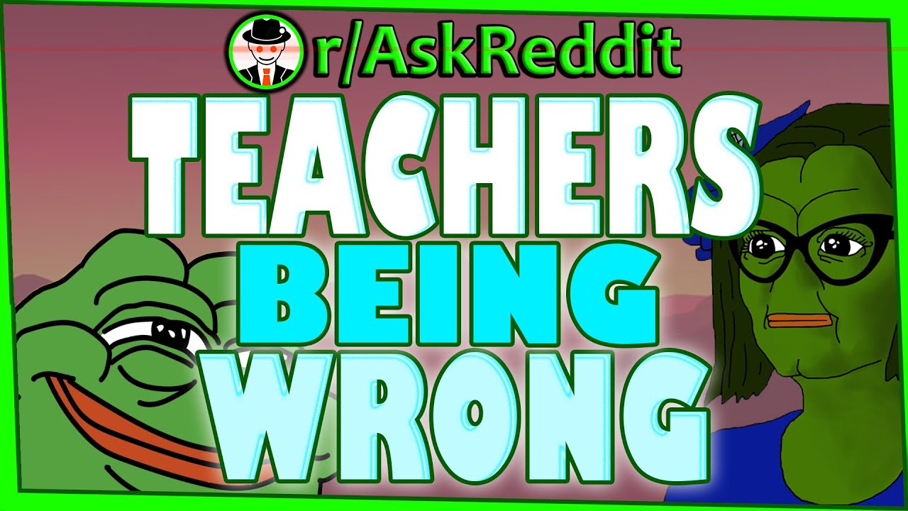 When Teachers Taught Something Incorrect to Their Class - (r/AskReddit Top Posts | Reddit Stories)