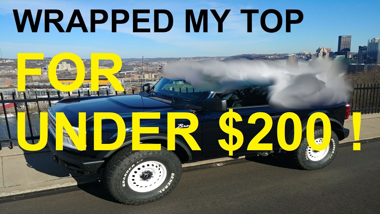 2021 Ford Base Bronco DIY Vinyl Wrap MIC Top For Under $200