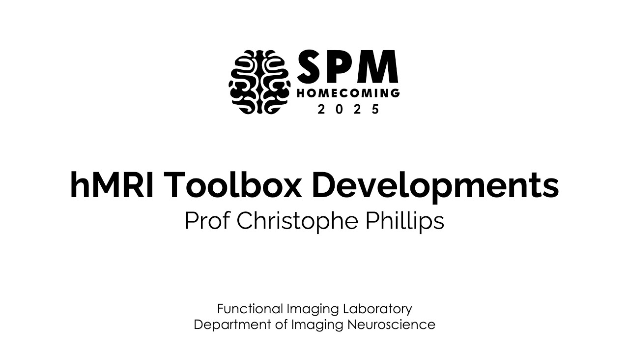 hMRI Toolbox Developments | Prof Christophe Phillips | SPM Homecoming 2025