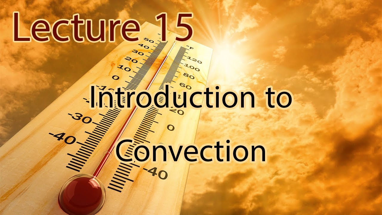 شرح مادة Heat Transfer Chapter 6 – Lecture 15 Introduction to Convection