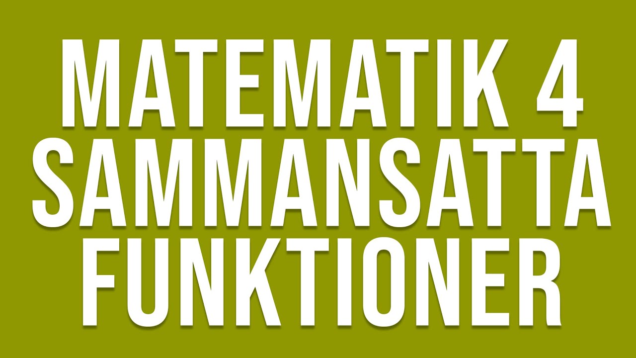 Matematik 4 - Funktioner - Sammansatta funktioner