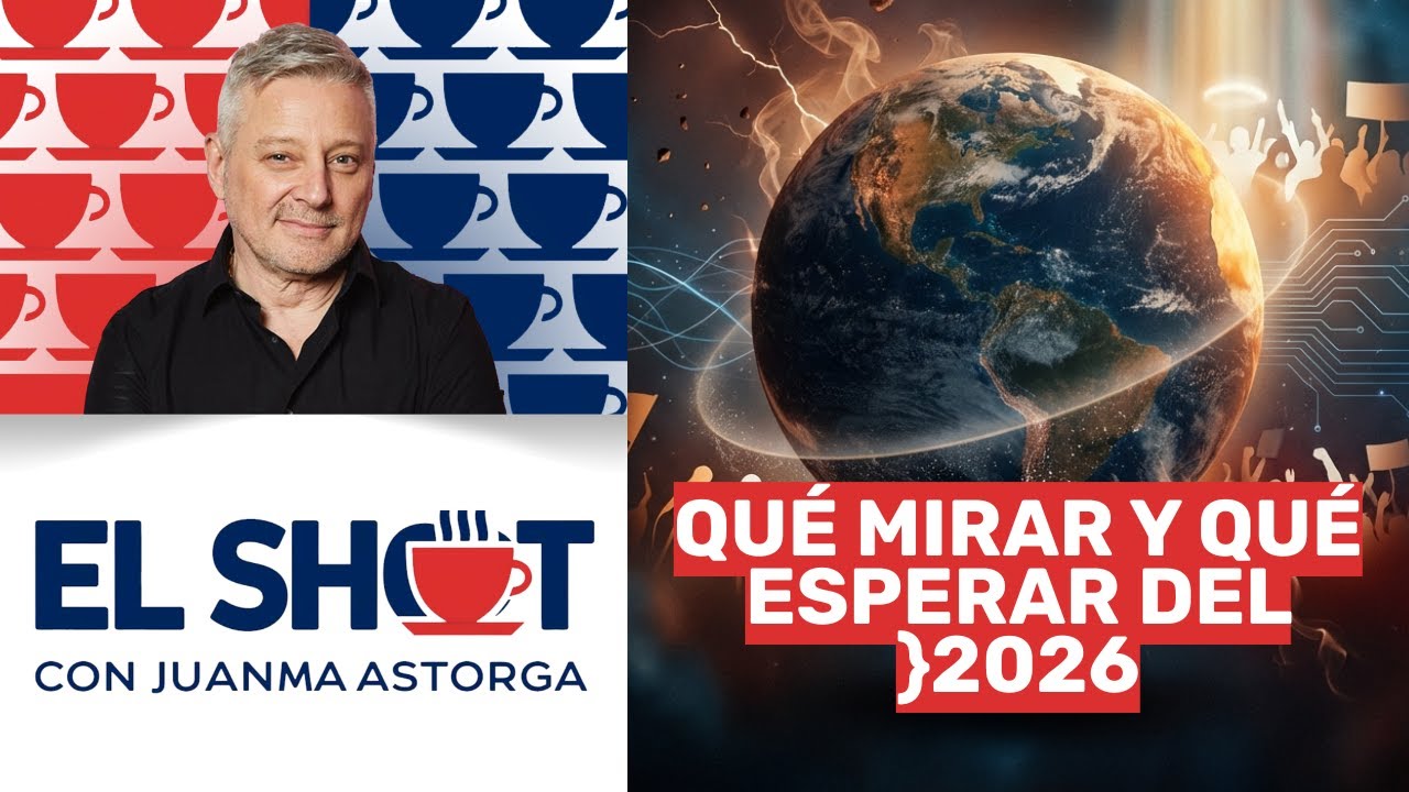 Especial de El Shot, con Juan Manuel Astorga. Qu&eacute; mirar y qu&eacute; esperar del 2026