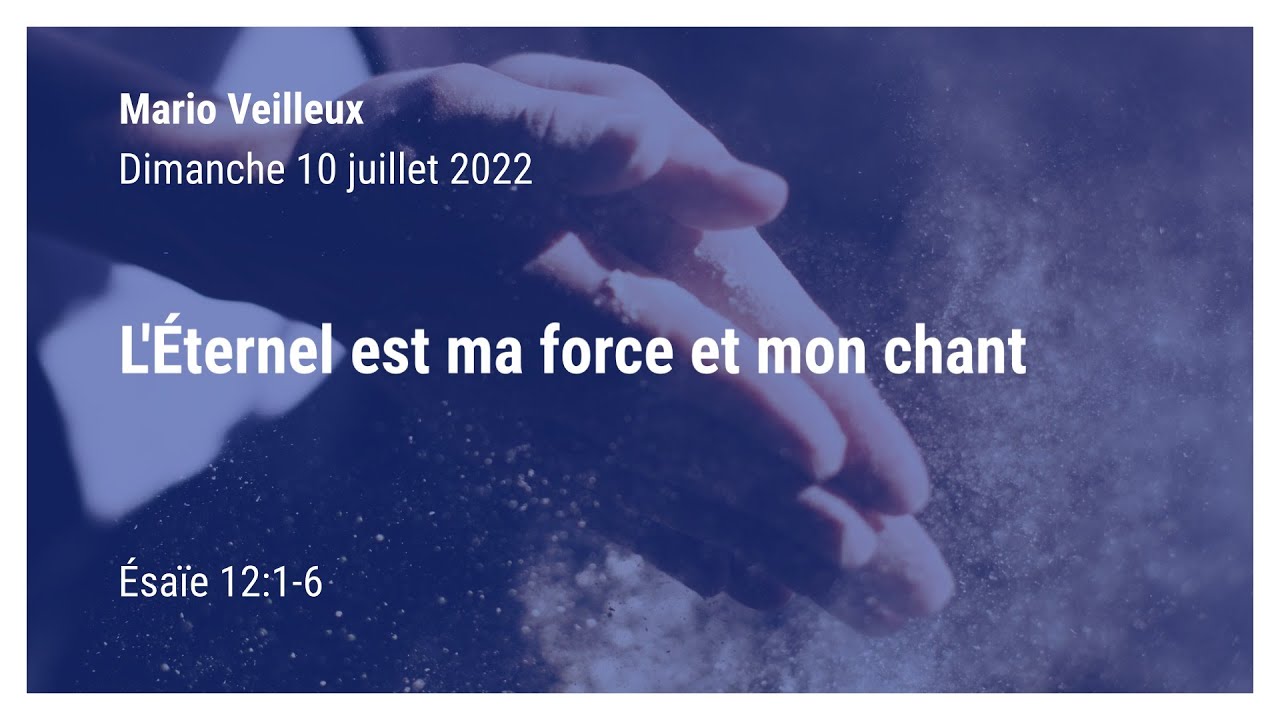 L'&Eacute;ternel est ma force et mon chant - &Eacute;sa&iuml;e 12:1-6