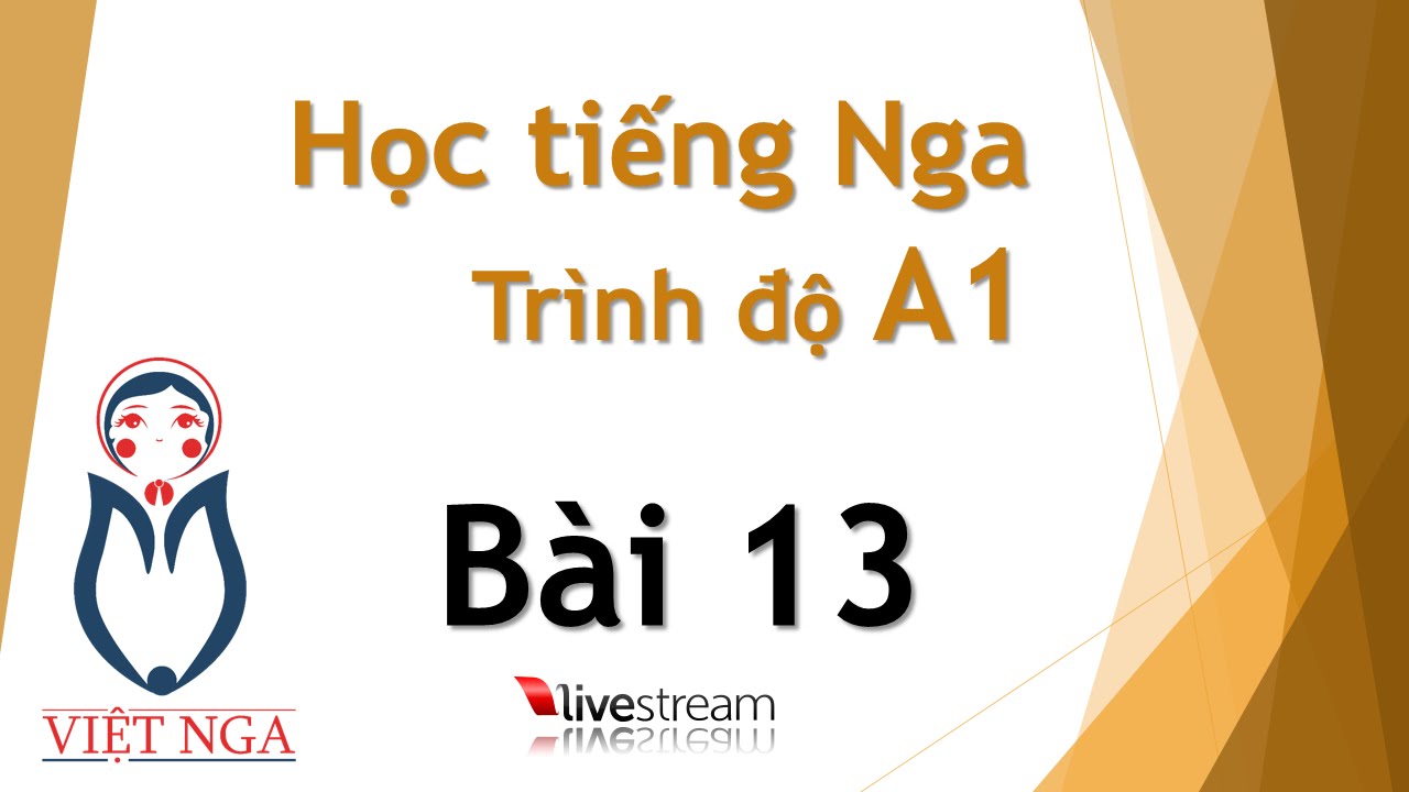 Học tiếng Nga - Trình độ A1 : Bài 13 | Livestream