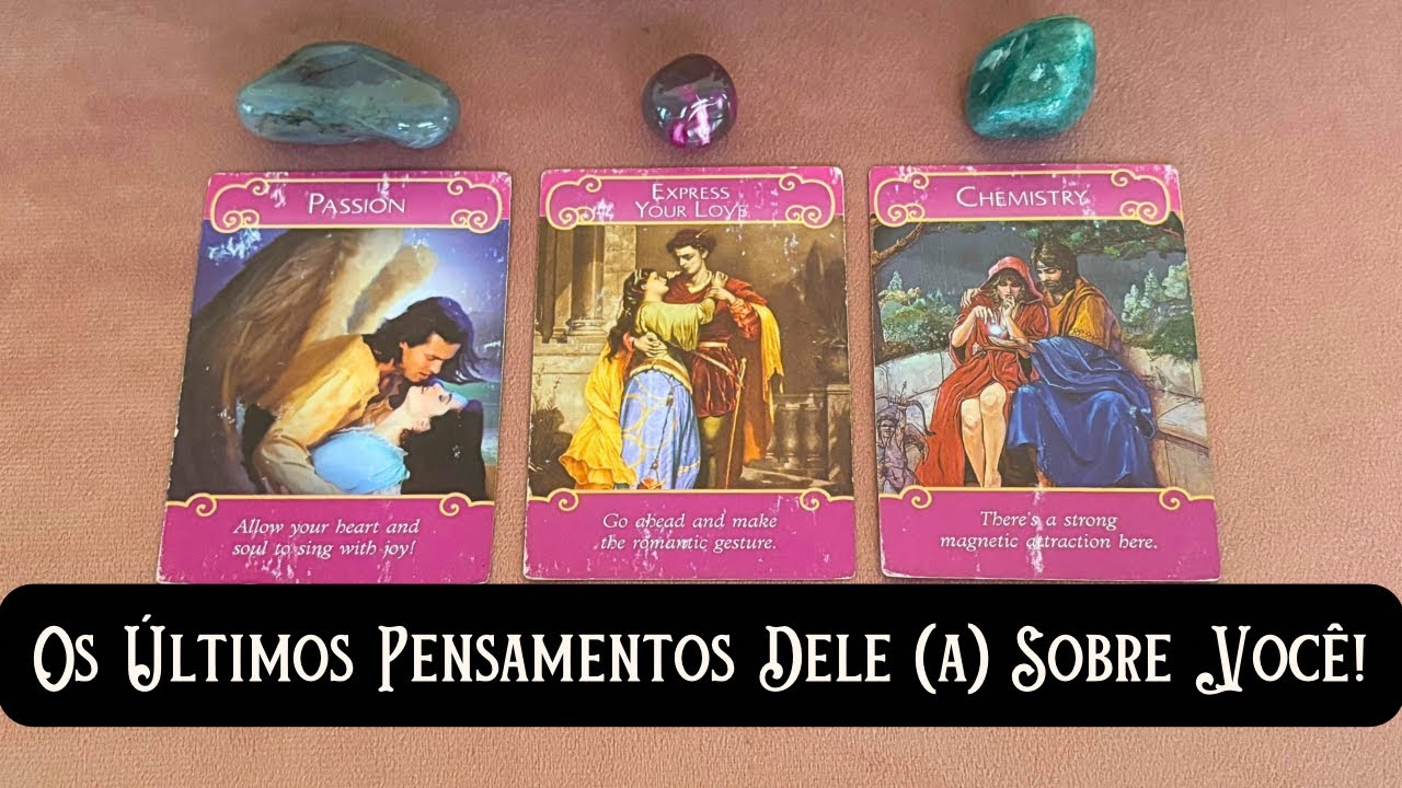 Os ÚLTIMOS Pensamentos Dele (a) Sobre Você!
