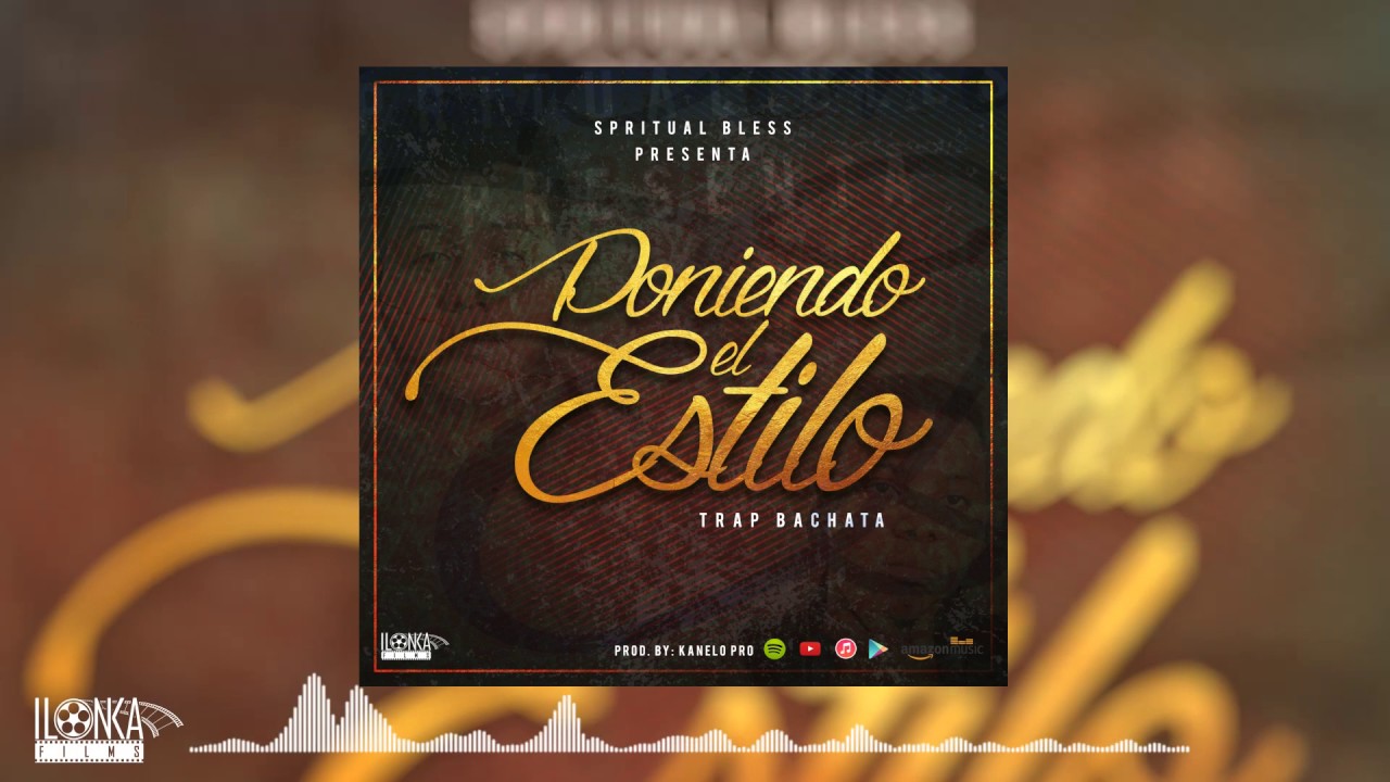 Spiritual Bless - Poniendo El Estilo (Prod. By Kanelo Pro. & Isaac Ramos) New TrapChata 2017