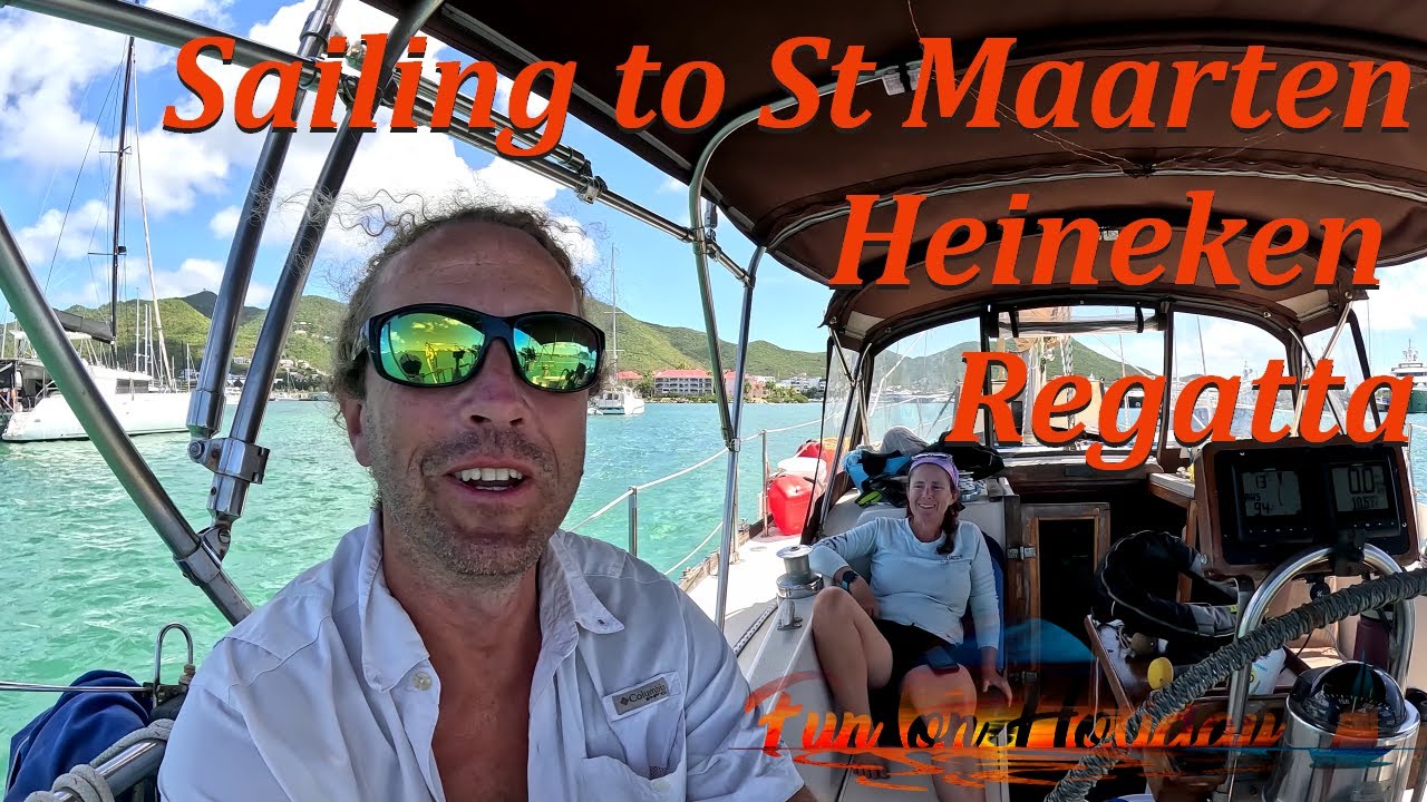 Sailing St Barts to St Maarten & The Heineken Regatta S9Ep8
