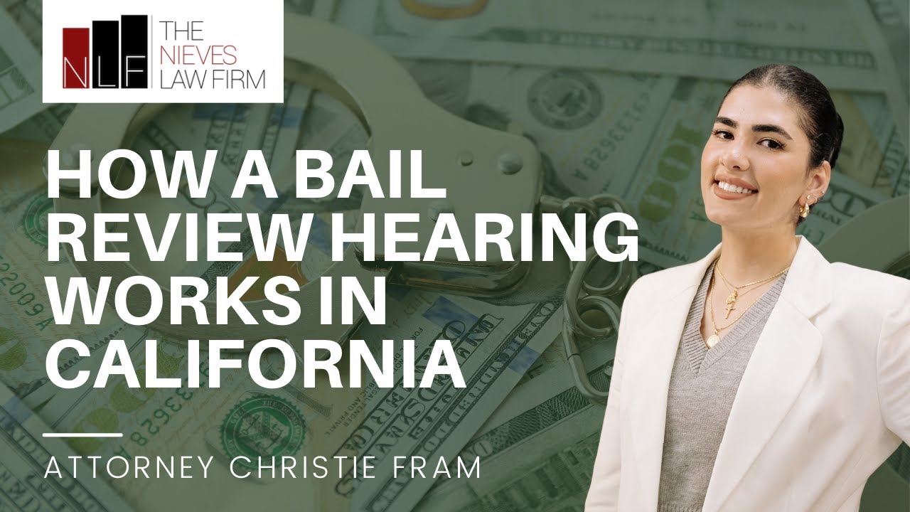 What is a Bail Review Hearing in California | The Nieves Law Firm