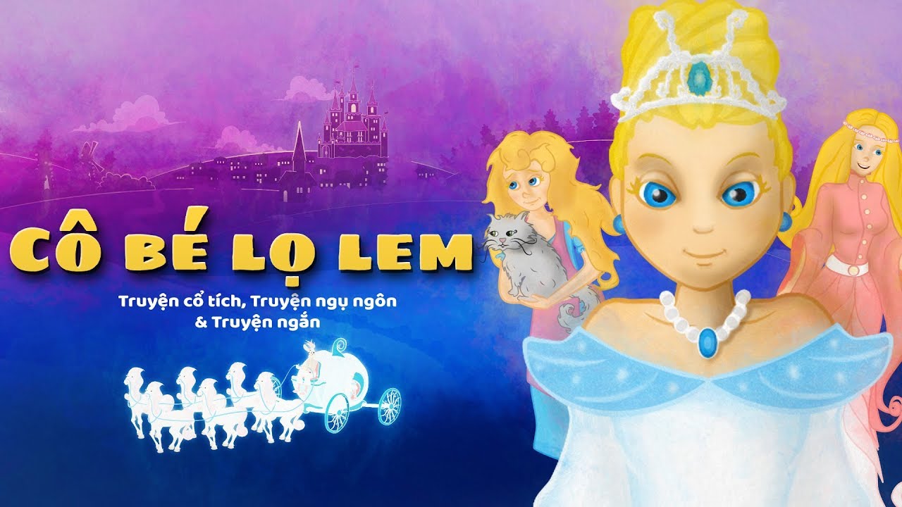 C&Ocirc; B&Eacute; LỌ LEM - Cinderella- (MỚI) c&acirc;u chuyện cổ t&iacute;ch - Truyện cổ t&iacute;ch việt nam - Hoạt h&igrave;nh