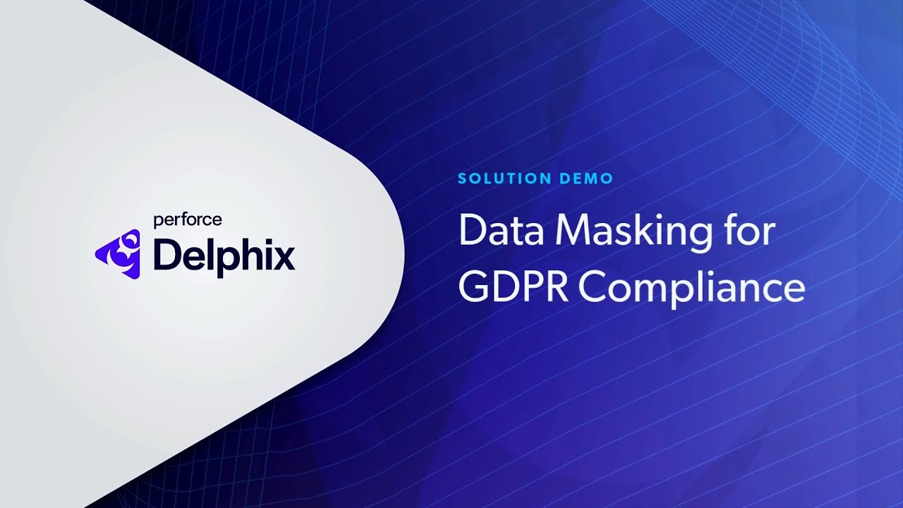 Маскирование данных для GDPR с помощью Perforce Delphix: Учебное пособие