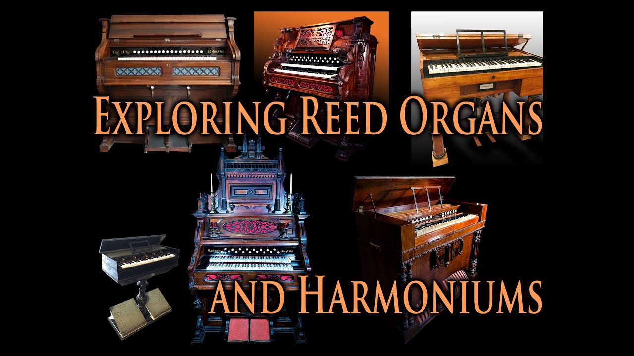 Exploring Reed Organs and Harmoniums