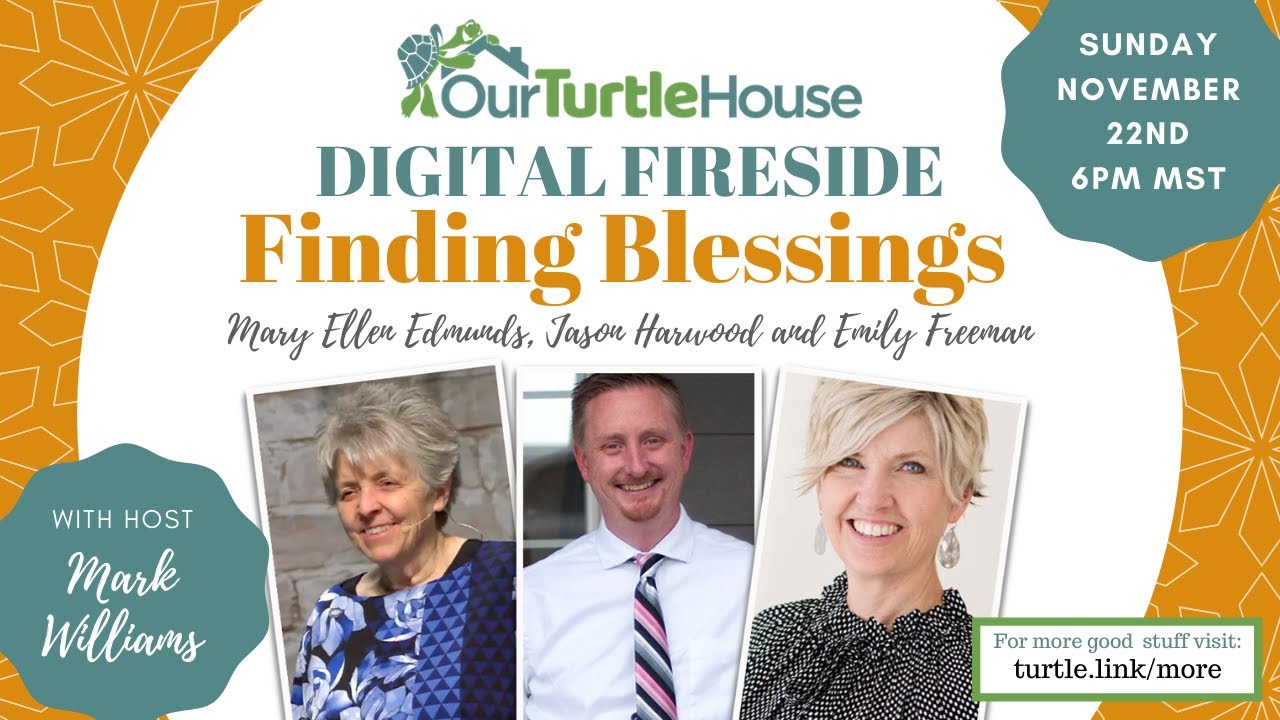 Finding Blessings | Our Turtle House: Digital Fireside