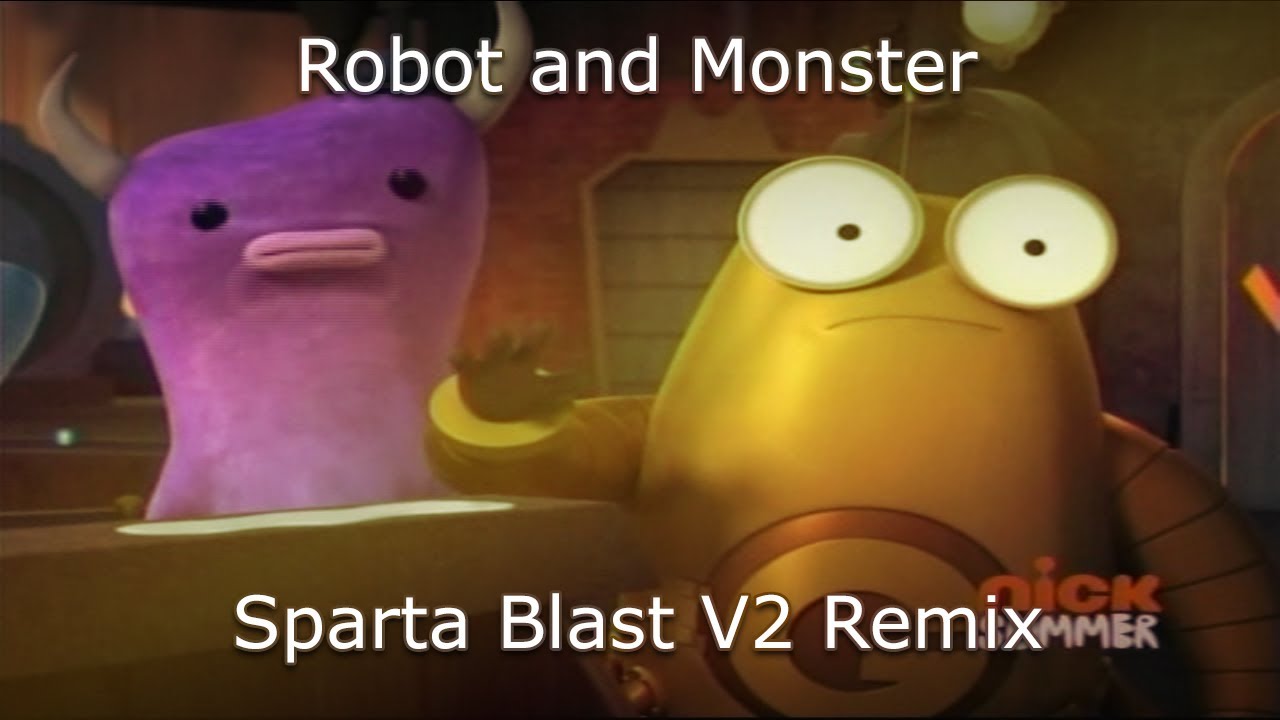 Robot and Monster - Sparta Blast V2 Remix