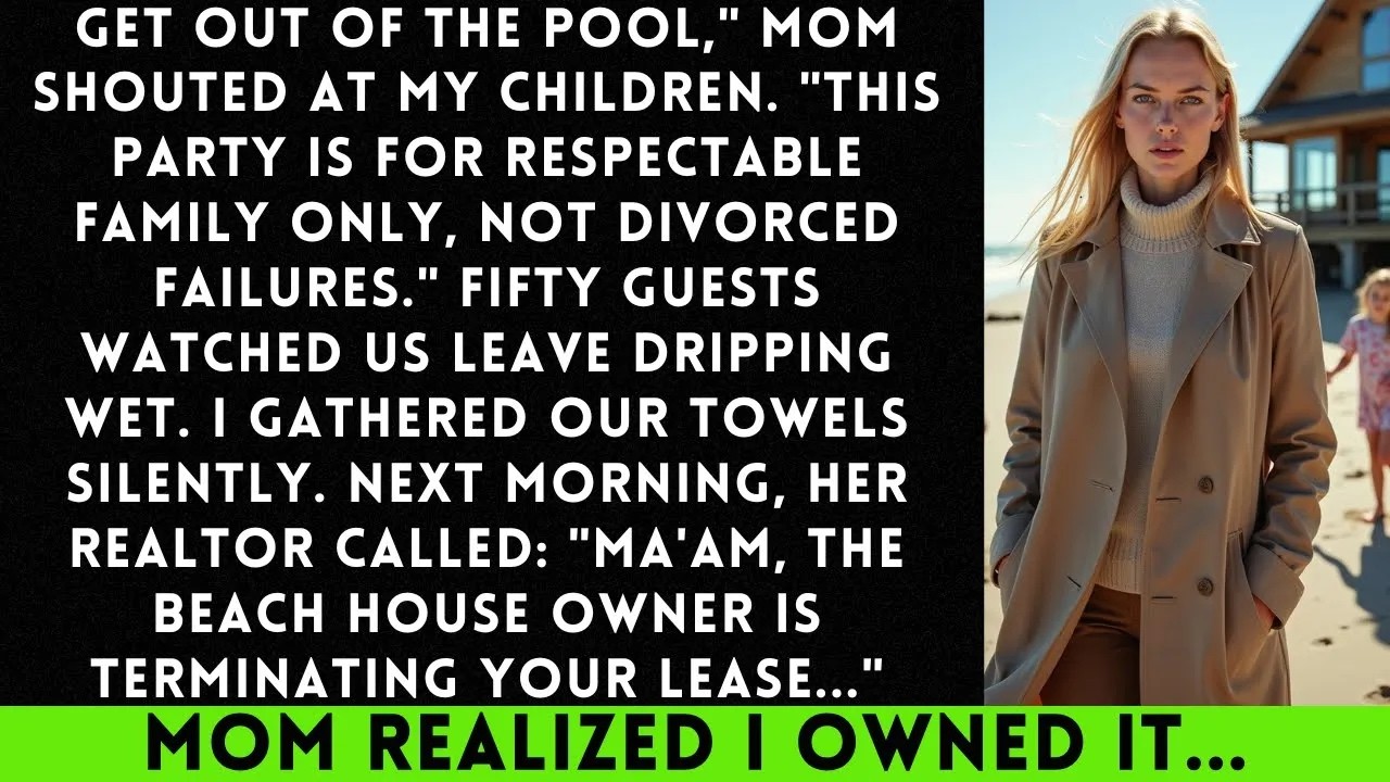 Mom Kicked Me and My Kids Out of Her Pool Party—Then I Revealed I Owned the Beach House...