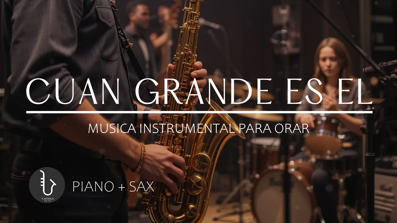 SAX INSTRUMENTAL PARA ORAR & MEDITAR - FONDO MUSICAL - TE ADORAMOS - CUAN GRANDE ES EL