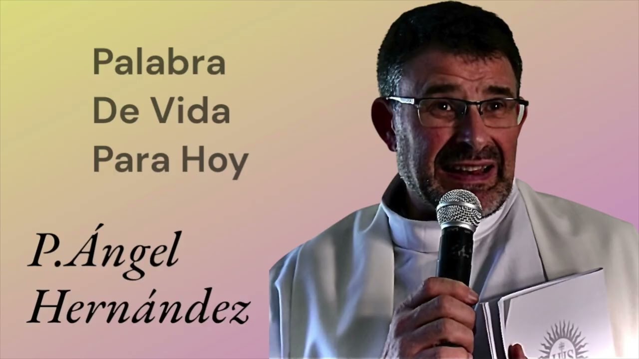 Palabra de Vida para Hoy Con el Padre Ángel Hernández