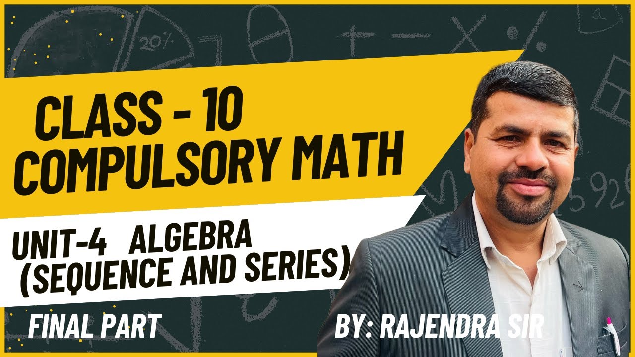 Class 10 Compulsory Math | Unit -4: Algebra (Sequence & series) | Final Part Rajendra Sir #SEEExam