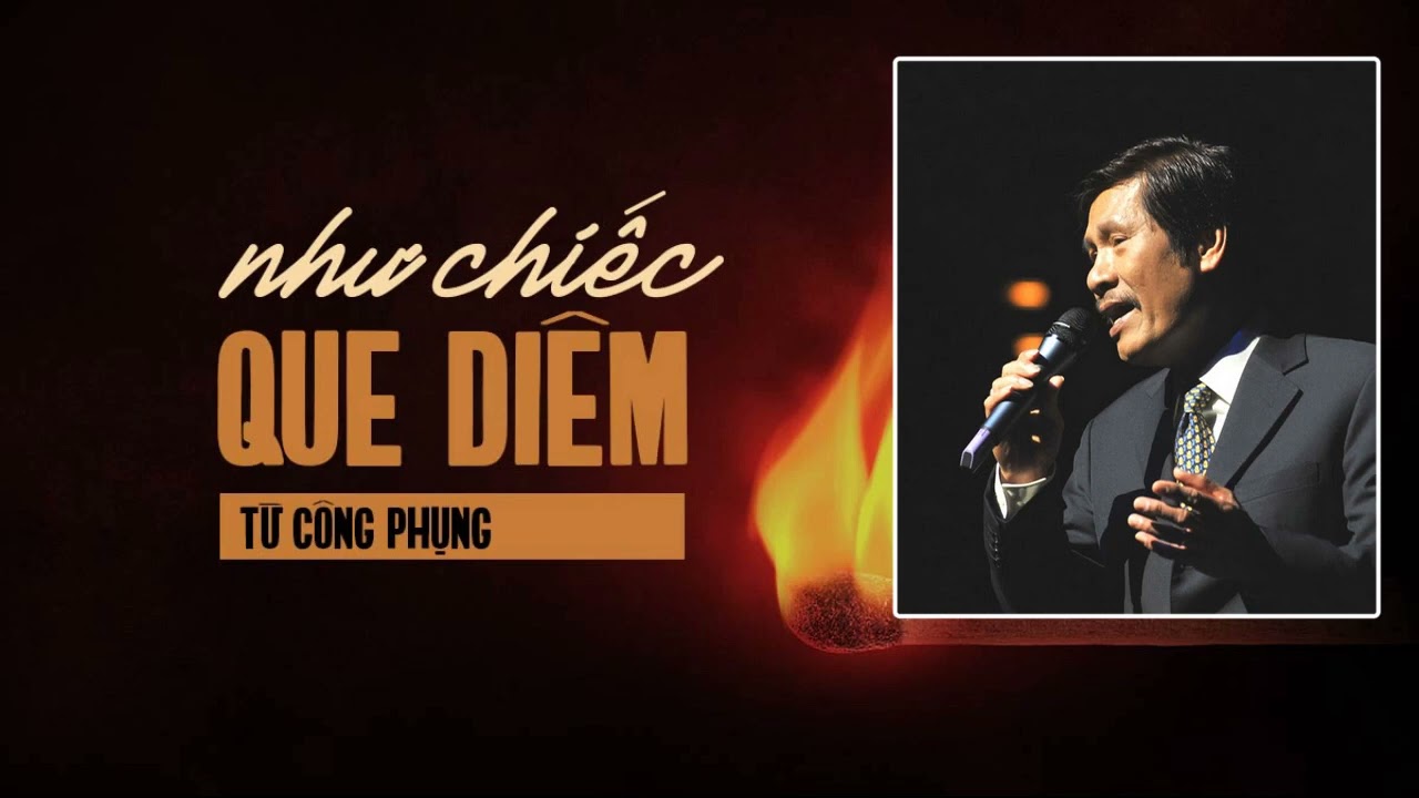 Như Chiếc Que Diêm (Từ Công Phụng) | TB: Tác Giả
