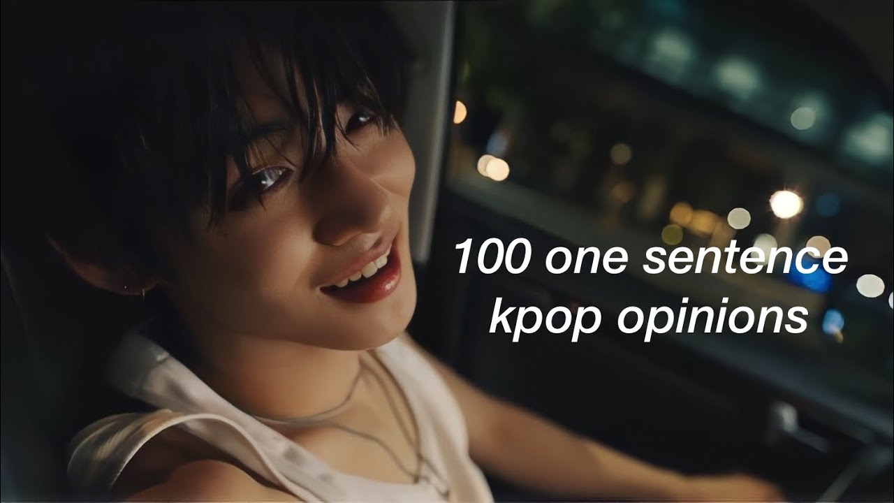 100 one sentence kpop opinions