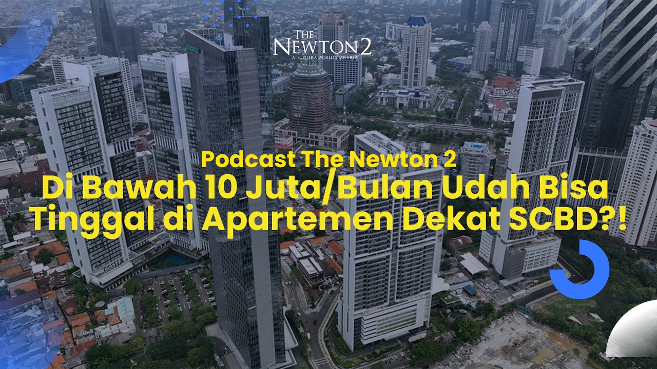 The Newton 2:Di Bawah 10 Juta/Bulan, Bisa Punya Apartemen Dekat SCBD! Sewa? Mending Punya Sendiri!