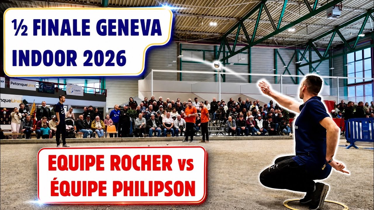 ROCHER vs PHILIPSON EN DEMI-FINALE DU GENEVA INDOOR 2026 #petanque 