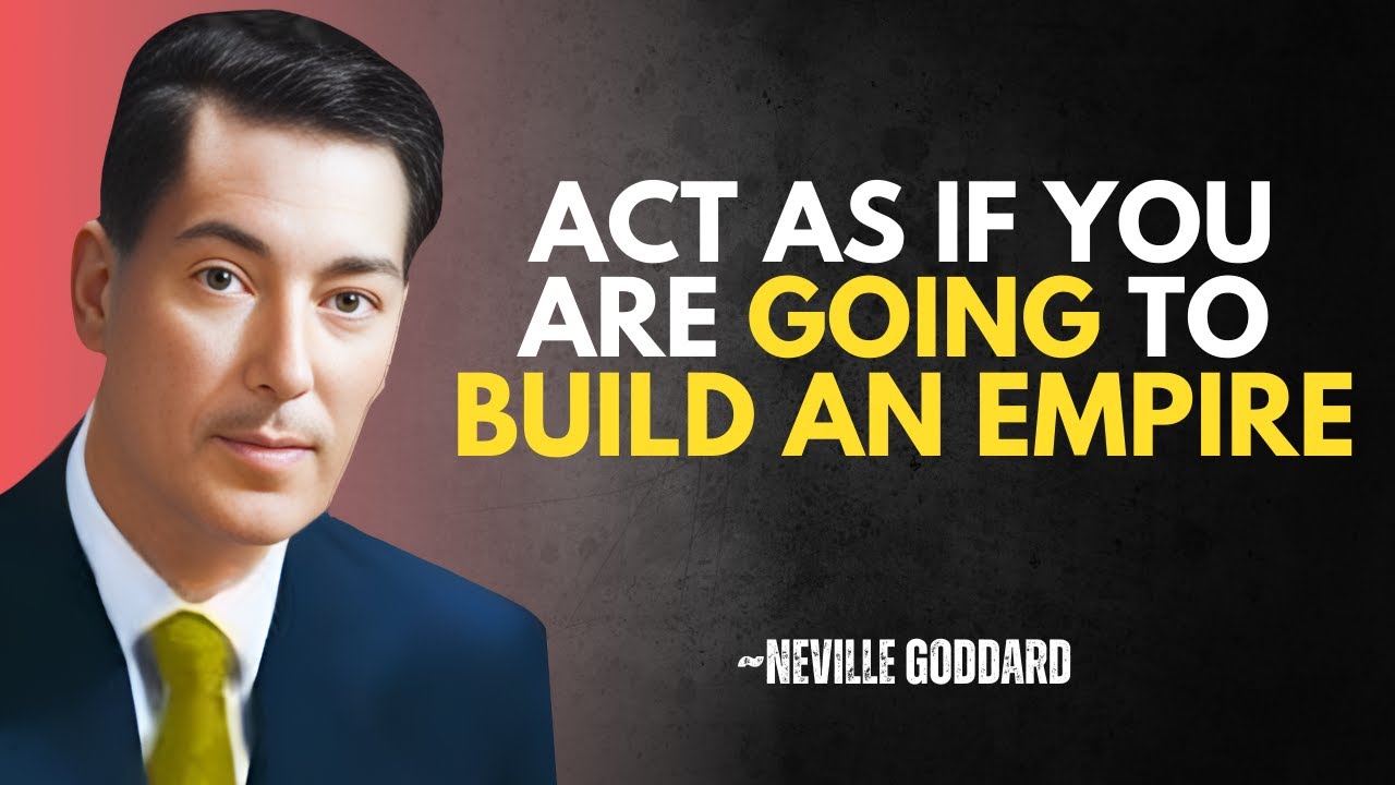 Act As If You Are Going to Build an Empire - Neville Goddard Best Lecture 🔥