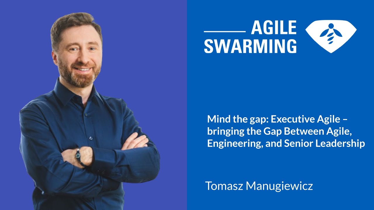 Agile Swarming 2025 - T. Manugiewicz - Bringing the Gap Between Agile, Engineering, and Leadership
