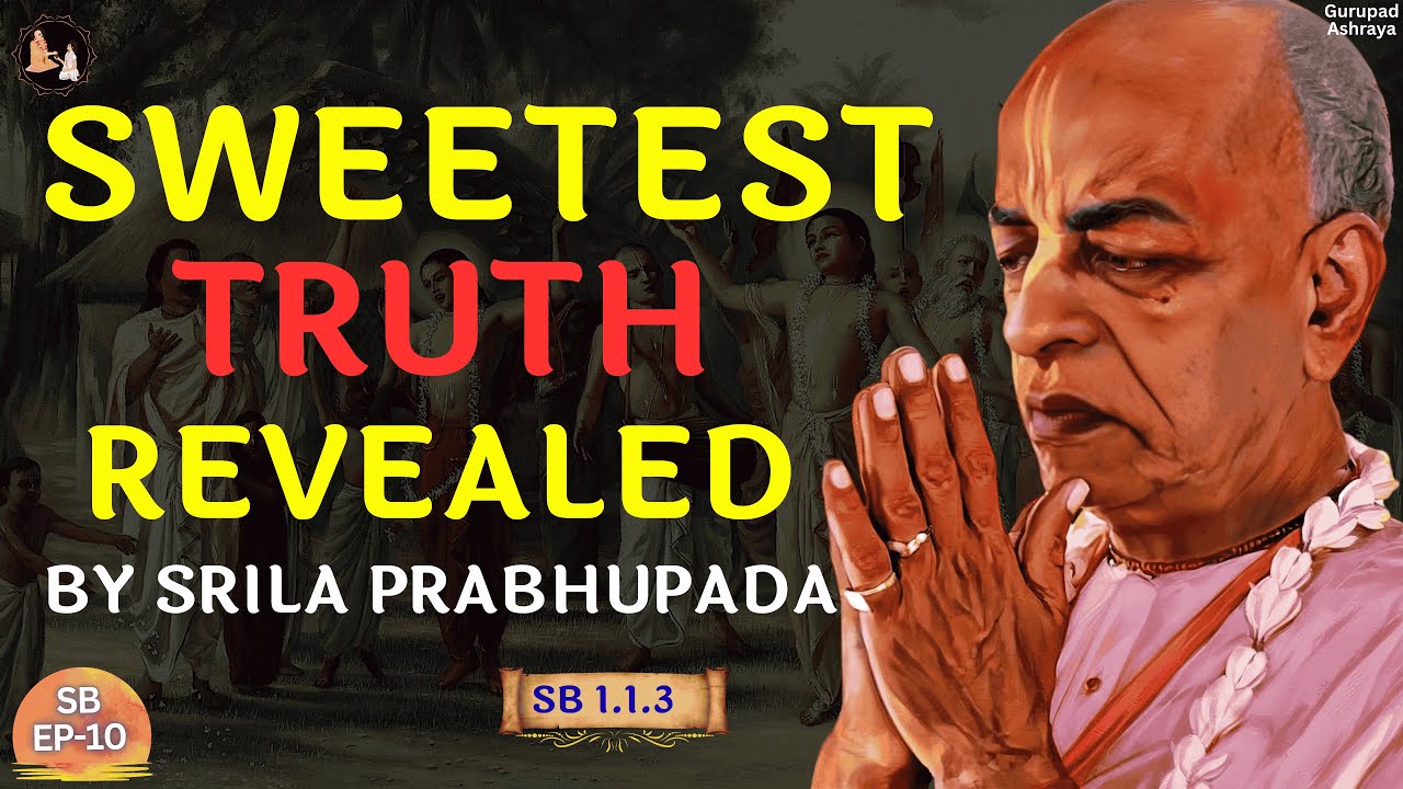 The Sweetest Fruit of the Vedas &mdash; The Path of True Bhakti | Srila Prabhupada | SB 1.1.23 | EP-10