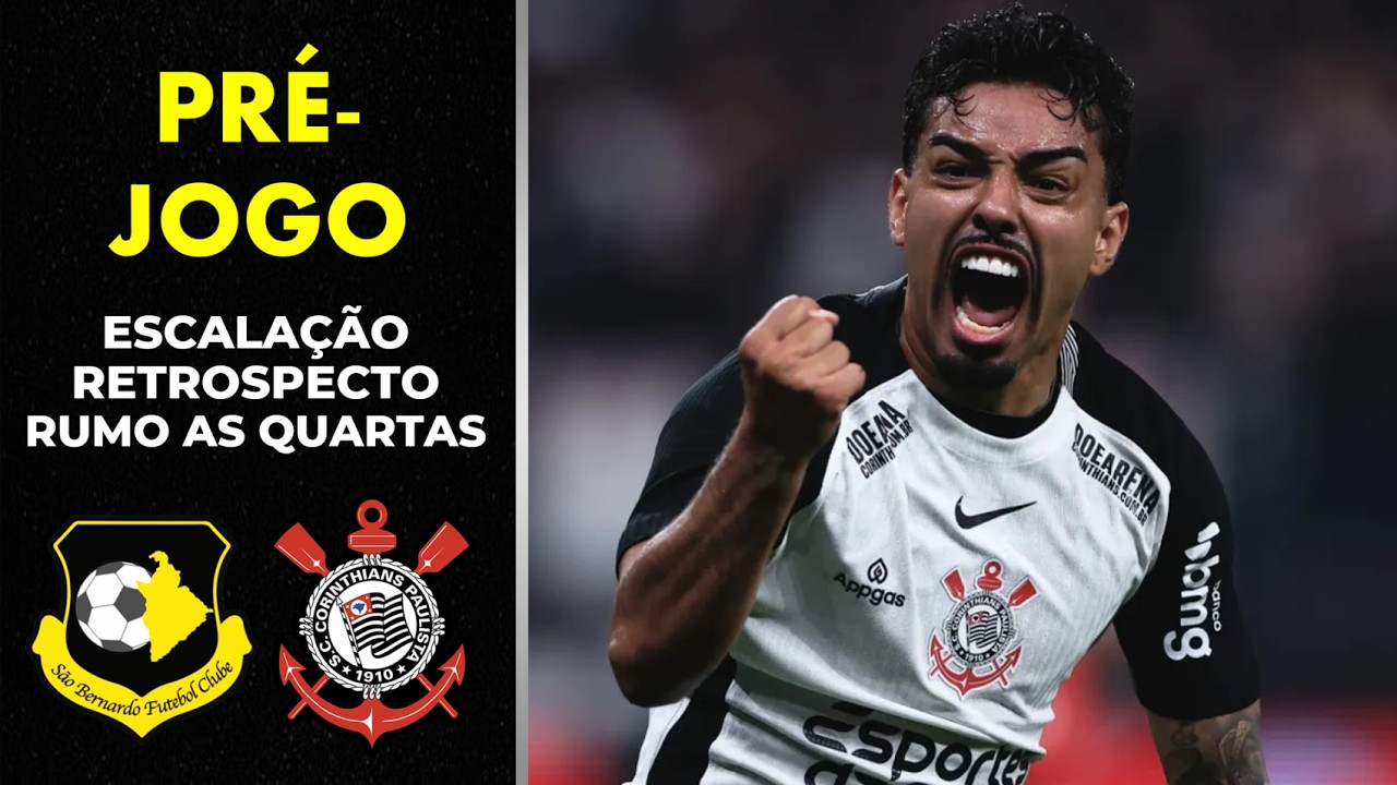 Pré-jogo - São Bernardo x Corinthians - Possível Escalação, Retrospecto e Rumo às Quartas