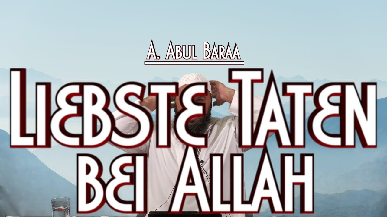 LIEBSTE TATEN BEI ALLAH mit Sh. A. Abul Baraa in Braunschweig