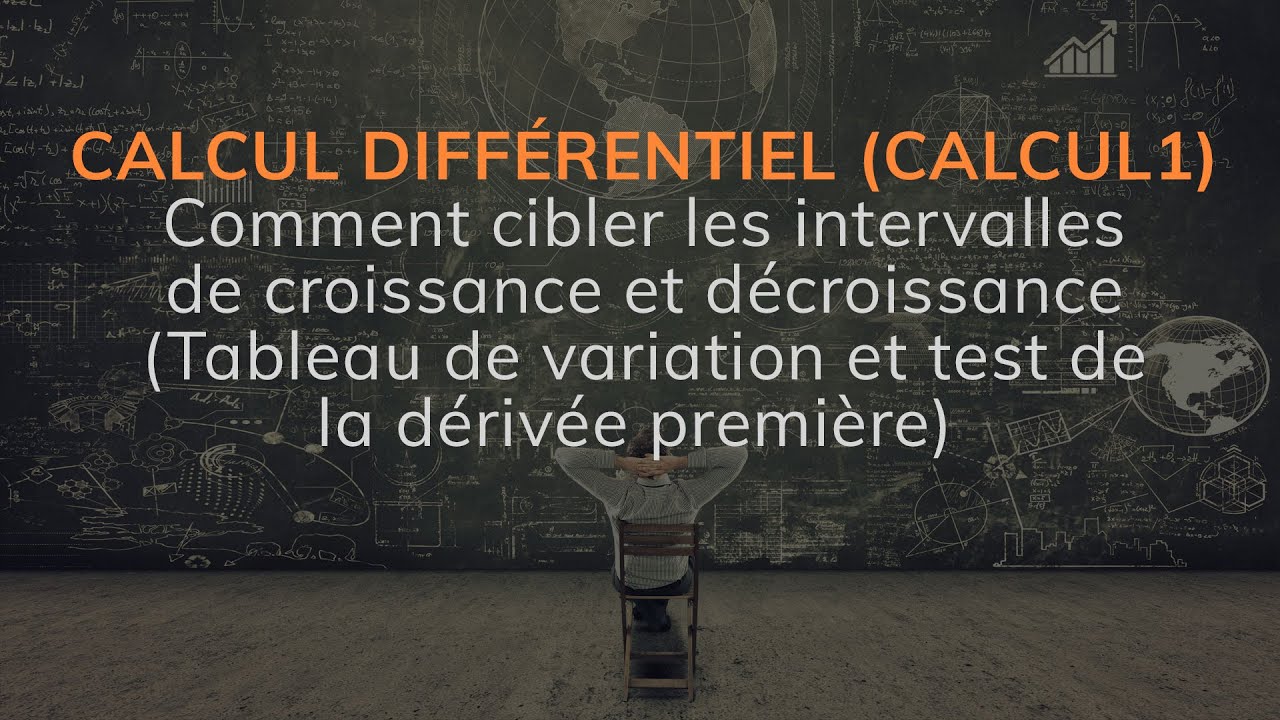Comment cibler les intervalles de croissance/décroissance grâce à un tableau de variation