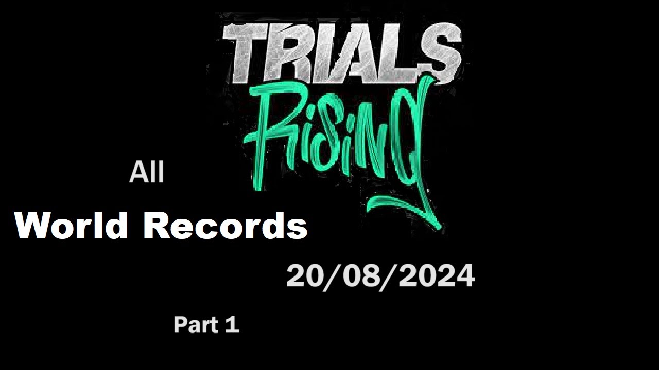 All Trials Rising World Records 20/08/2024 Part 1