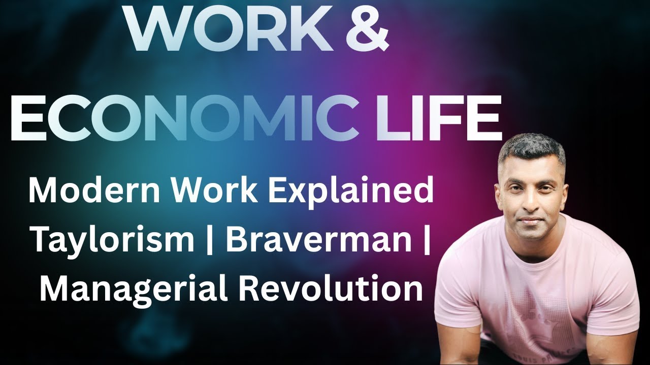 Modern Work & Economic Life Explained: Taylorism, Braverman, Managerial Revolution | UPSC Sociology